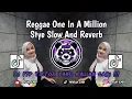 Lagu Dj One In A Million Slow And Reverb || There's A Million Girls Around But Viral Tiktok Terbaru🔥