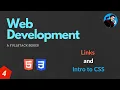 4 Links and Intro to CSS Web Development A Full-stack Series