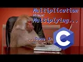 Multiplication Without Multiplying - Done in C TUTORIAL