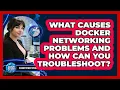 What Causes Docker Networking Problems And How Can You Troubleshoot - Cloud Stack Studio