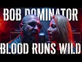 BOB DOMINATOR - BLOOD RUNS WILD (Official Audio)