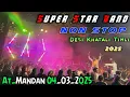 Download Lagu Super Star Band Dhorivav || 04/03/2025 At-Mandan || Super Hit Non Stop aadivasi khatali Timli Song..