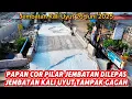 Download Lagu Update Jembatan Kali Uyut, Papan Cor Pilar Dilepas Tinggal Finishing