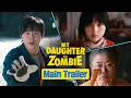 Download Lagu MY DAUGHTER IS A ZOMBIE – Official Main Trailer