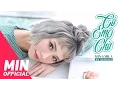 Download Lagu MIN - Có Em Chờ ft. Mr A (Official MV)