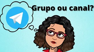 Telegram: grupo ou canal?