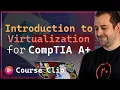 Introduction to Virtualization for the CompTIA A Certification Exam