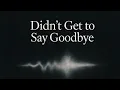Lagu Didn’t Get to Say Goodbye – Dan Harman (Official Lyric Video)