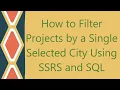 How to Filter Projects by a Single Selected City Using SSRS and SQL
