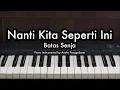 Nanti Kita Seperti Ini - Batas Senja | Piano Karaoke by Andre Panggabean