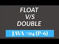 Difference between Float and Double in Java Data Types Part - 6