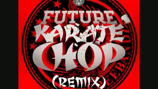future karate chop remix audio ft lil wayne