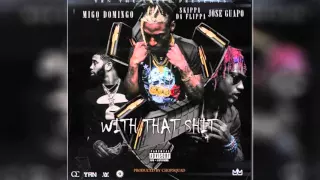 migo domingo wit that shit feat skippa da flippa u0026 jose guapo 