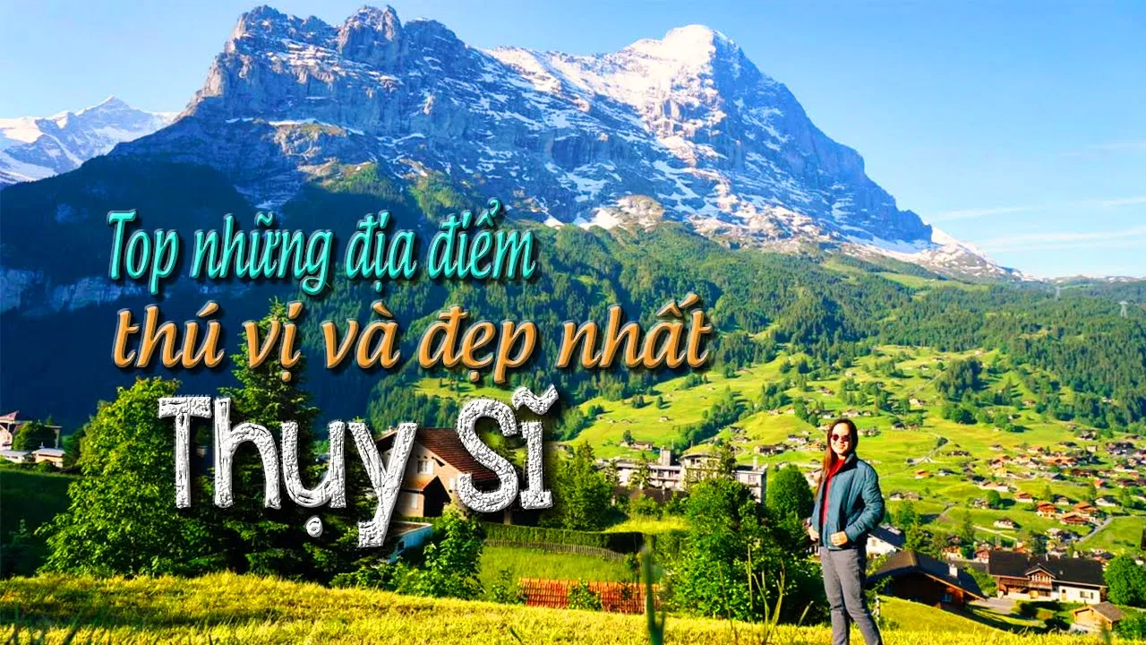 Outline Video Du lịch Thụy SĨ | Top những địa điểm thú vị và đẹp nhất | Là đất nước đáng sống nhất trên thế giới?