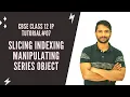 Class 12 Python Pandas Indexing Slicing Manipulating Series Object In Hindi