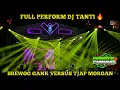 Download Lagu FULL PERFORM DJ TANTI//BREWOG GANK VERSUS TJAPMORGAN🔥😎