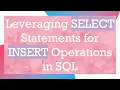 Leveraging SELECT Statements for INSERT Operations in SQL