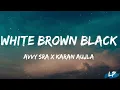 White Brown Black Lyrics Video - Karan Aujla | Avvy Sra | Jaani | Desi Melodies | Lyrical punjab |