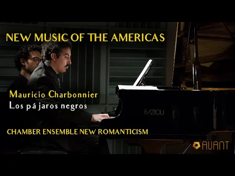 Mauricio Charbonnier - Los pu00e1jaros negros [Ensamble Nuevo Romanticismo- New music of the Americas]