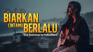 biarkan cintamu berlalu nike ardilla cover slow rock emosional viorockestra