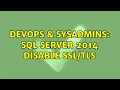 DevOps SysAdmins SQL Server 2014 Disable