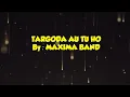 Download Lagu Targoda au tu ho - Maxima (Karaoke no vocal)