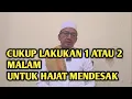 Download Lagu LAKUKAN SATU ATAU DUA MALAM UNTUK HAJAT MENDESAK