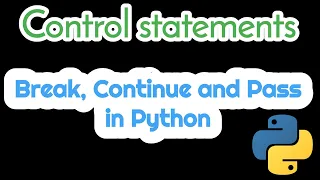 Continue Break and Pass statements in Python Control statements in Python