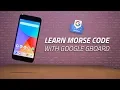 Learn Morse Code with Gboard in 30 min