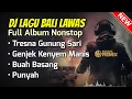 Download Lagu DJ BALI Lawas Nonstop | Terbaru 2024 _ Dj Tresna Gunung Sari, Genjek Kenyem Manis, Buah Basang
