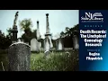 Death Records The Lynchpin of Genealogy Research