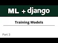 Build ML Apps using Django Train your models Part 3