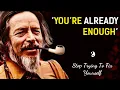 Download Lagu Alan Watts : You are already enough, stop trying to fix yourself
