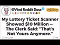 BEST REDDIT My Lottery Ticket Scanner Showed 10 Million The Clerk Said That s Not Yours