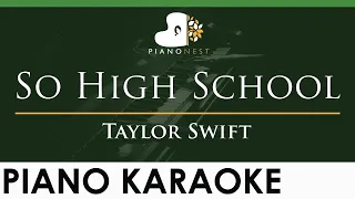 Download Taylor Swift - So High School - LOWER Key (Piano Karaoke Instrumental) MP3