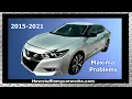 Nissan Maxima 8th Gen 2015 to 2021 common problems issues defects recalls and complaints