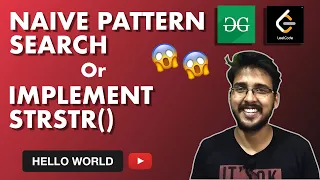 Naive Pattern Search Implement strStr Geeksforgeeks leetcode String Problems solutions