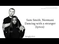 Sam Smith, Normani - Dancing with a stranger (lyrics)