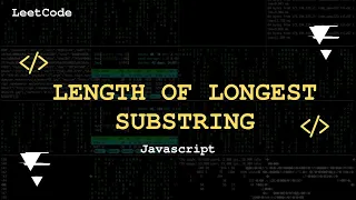 Longest Substring Without Repeating Characters JavaScript Solution No Talking LeetCode