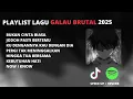 Lagu PLAYLIST LAGU GALAU BRUTAL 