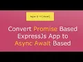 Convert Promise based ExpressJS App to Async Await
