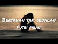 Download Lagu Putri Ariani - bertahan tak sejalan (lirik)