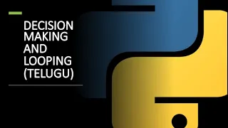 Python Decision Making Looping in Telugu