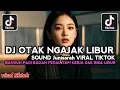 DJ OTAK NGAJAK LIBUR - BANGUN PAGI BADAN PEGAL TAPI KERJA GAK BISA LIBUR SOUND Junisarah VIRAL