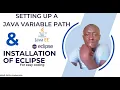 Setting-up a Java Variable Path and Easy installation of Eclipse IDE