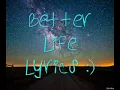 Better Life- Lyrics by Keith Urban!