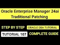 Oracle Enterprise Manager 24ai - Traditional Patching Guide Step-by-Step Walkthrough