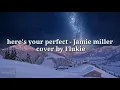 Download Lagu Here's your perfect - cover by Flukie  lyrics