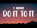 Download Lagu [1 HOUR] ACRAZE - Do It To It (Lyrics) ft. Cherish