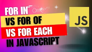 Difference between for in for of and foreach loops in JavaScript